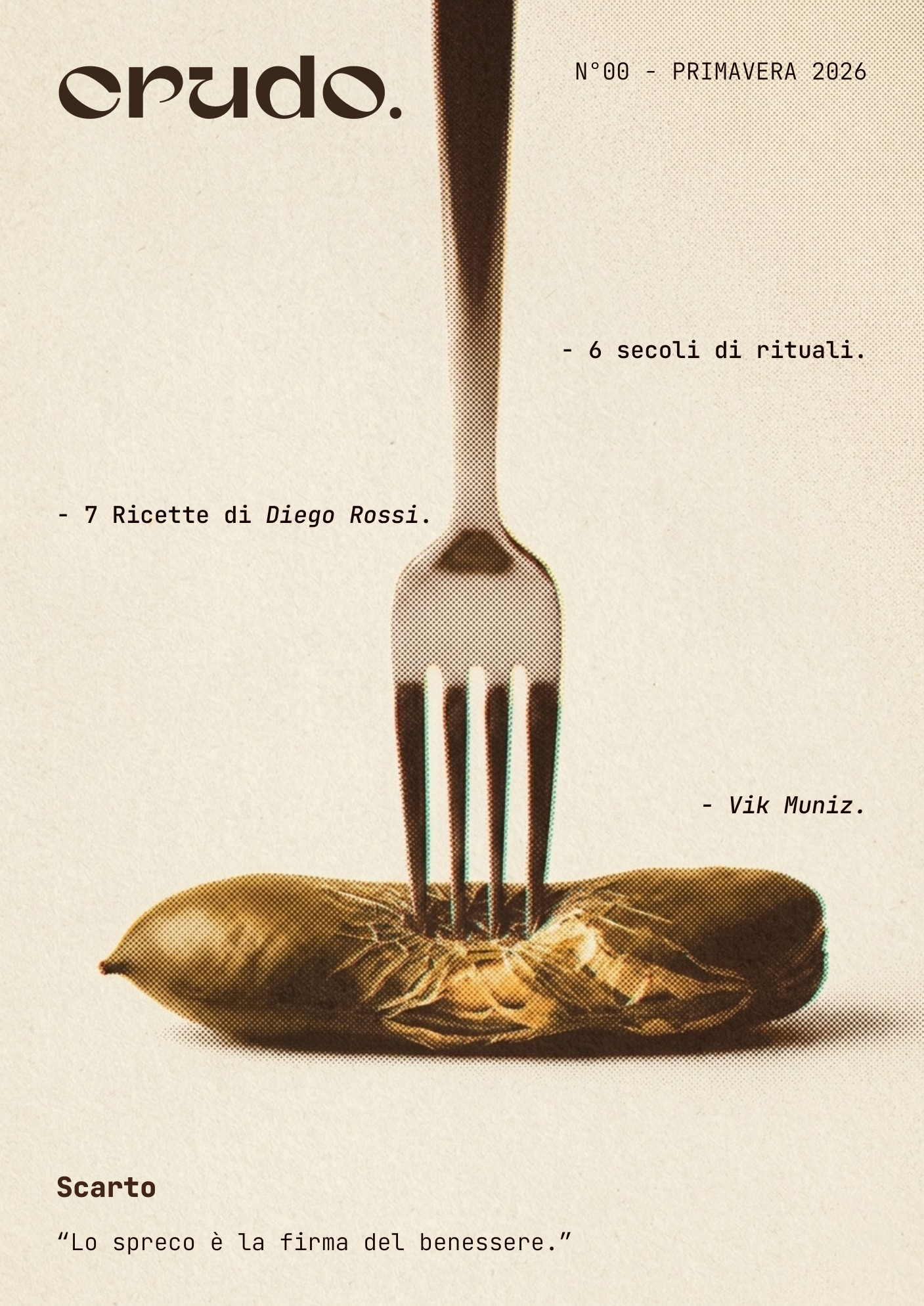 Cover of crudo. issue 00: a raw bean pierced from above by a fork, on almost empty cream paper. Small lines of text point to the contents: 6 centuries of rituals, 7 recipes by Diego Rossi, Vik Muniz. At the bottom: Scarto, and the motto.